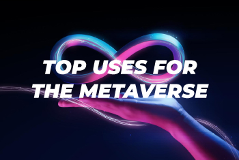 Top Uses for the Metaverse